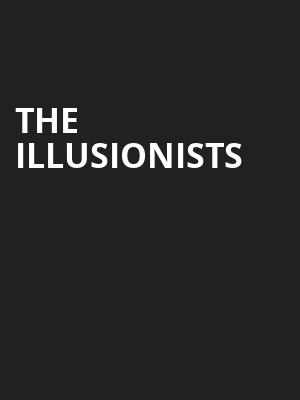 The Illusionists, Williamsport Community Arts Center, Wilkes Barre