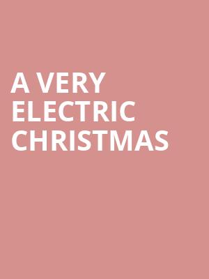 A Very Electric Christmas, Kirby Center for the Performing Arts, Wilkes Barre