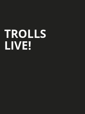 Trolls Live, Mohegan Sun Arena, Wilkes Barre