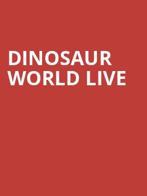 Dinosaur World Live, Kirby Center for the Performing Arts, Wilkes Barre