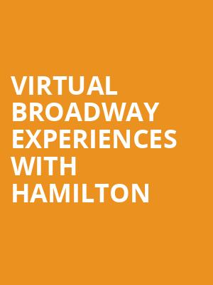 Virtual Broadway Experiences with HAMILTON, Virtual Experiences for Wilkes Barre, Wilkes Barre