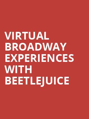 Virtual Broadway Experiences with BEETLEJUICE, Virtual Experiences for Wilkes Barre, Wilkes Barre