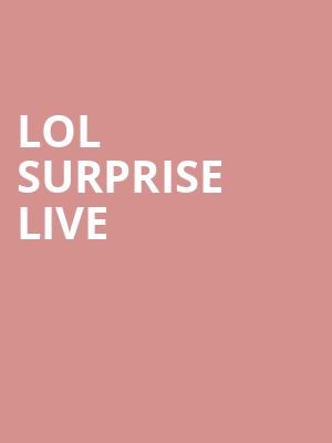 LOL Surprise Live, Kirby Center for the Performing Arts, Wilkes Barre