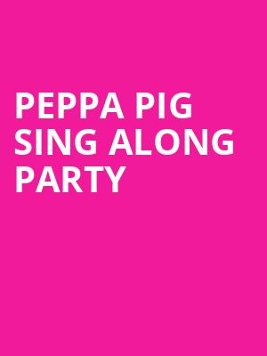 Peppa Pig Sing Along Party, Kirby Center for the Performing Arts, Wilkes Barre