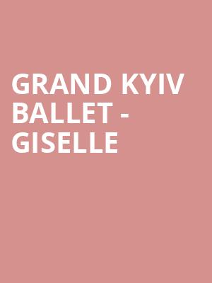 Grand Kyiv Ballet Giselle, Kirby Center for the Performing Arts, Wilkes Barre