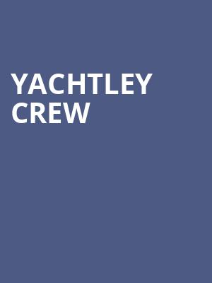 Yachtley Crew, Mohegan Sun Arena, Wilkes Barre