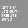 Get The Led Out Tribute Band, Kirby Center for the Performing Arts, Wilkes Barre
