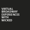 Virtual Broadway Experiences with WICKED, Virtual Experiences for Wilkes Barre, Wilkes Barre