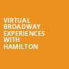 Virtual Broadway Experiences with HAMILTON, Virtual Experiences for Wilkes Barre, Wilkes Barre