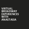Virtual Broadway Experiences with ANASTASIA, Virtual Experiences for Wilkes Barre, Wilkes Barre