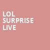 LOL Surprise Live, Kirby Center for the Performing Arts, Wilkes Barre