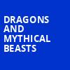 Dragons and Mythical Beasts, Kirby Center for the Performing Arts, Wilkes Barre